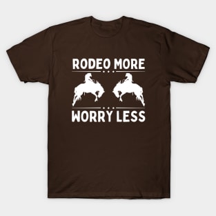 Rodeo More Worry Less T-Shirt